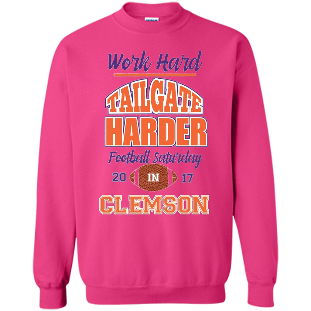 Work Hard Tailgate Harder in Clemson SC Game Day T-shirt Heliconia