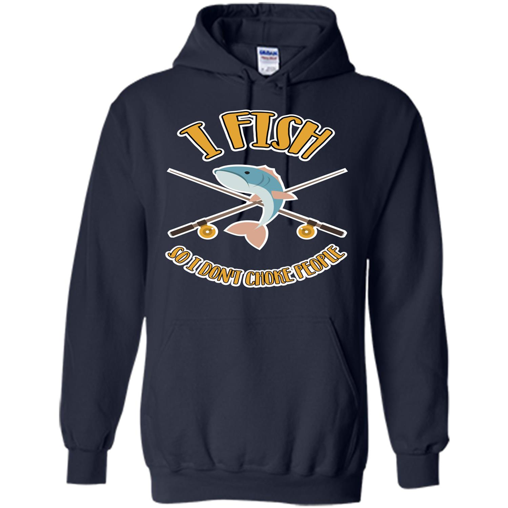 Fishing T-shirt I Fish So I Don't Choke People Navy