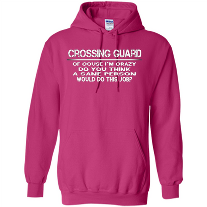 Crossing Guard I'M Crazy The Sane People Would This Job T-shirt Heliconia