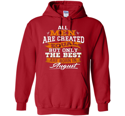 All Men Created Equal But The Best Born In August T-Shirt shirt Red