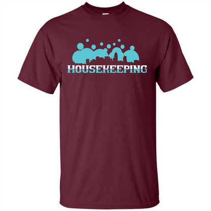 Housekeeping Lover T-shirt Housekeeping T-shirt Maroon