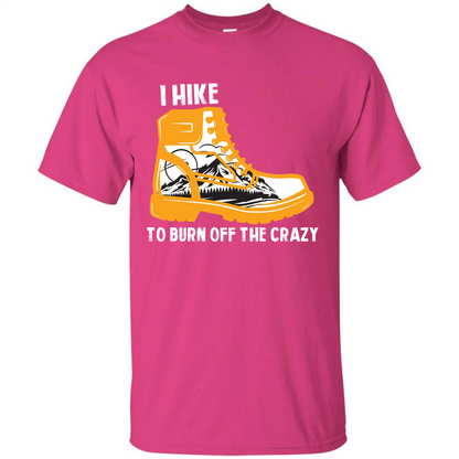 Hiker T-shirt I Hike To Burn Off The Crazy T-shirt Heliconia
