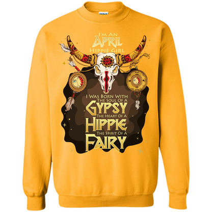 April Hippie Girl T-shirt Was Born With The Soul Of A Gypsy The Heart Of A Hippie The Spirit Of A Fairy Gold