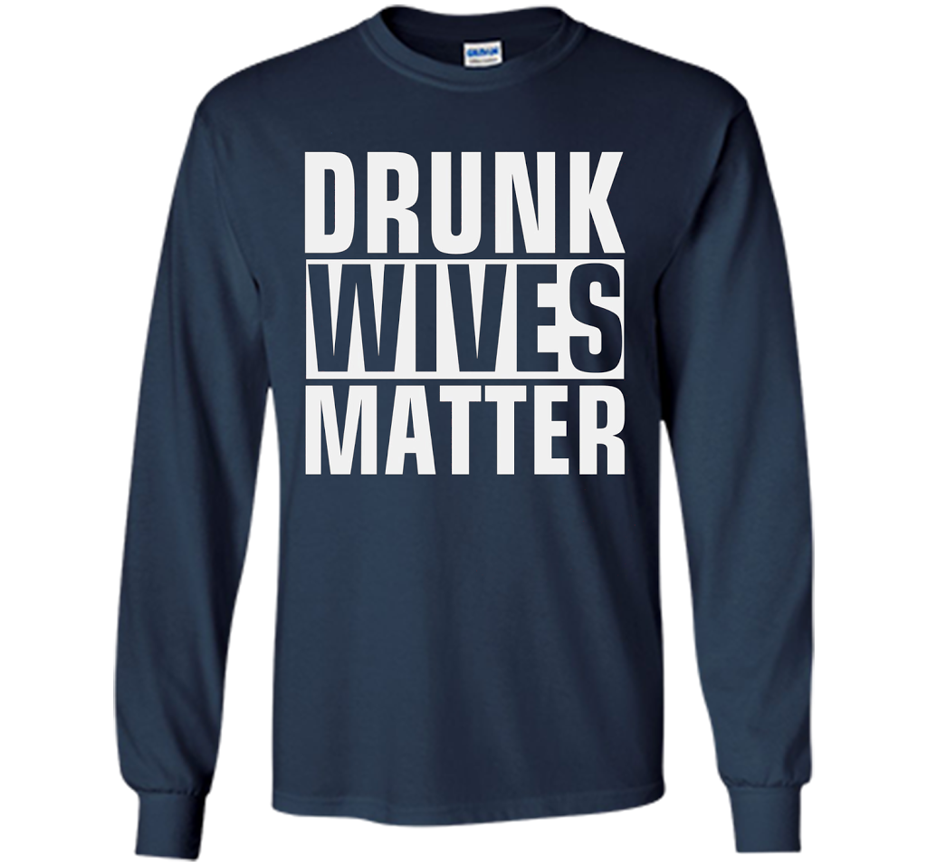 Wife T-shirt Drunk Wives Matter T-shirt Navy