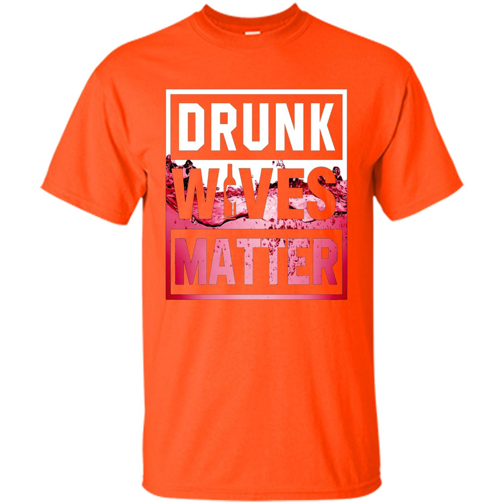 Drunk Wives Matter T-shirt Wine T-shirt Orange