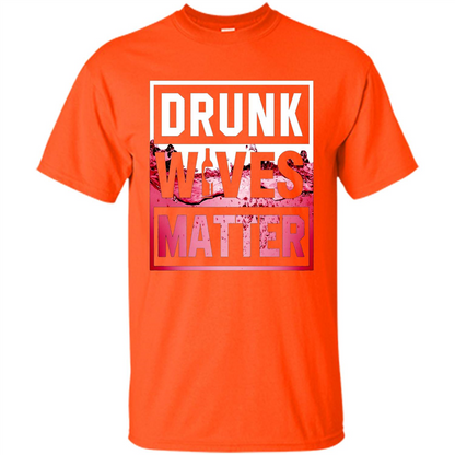 Drunk Wives Matter T-shirt Wine T-shirt Orange