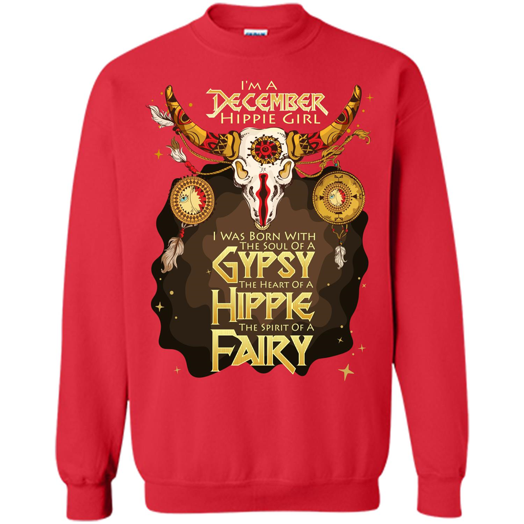December Hippie Girl T-shirt Was Born With The Soul Of A Gypsy The Heart Of A Hippie The Spirit Of A Fairy Red