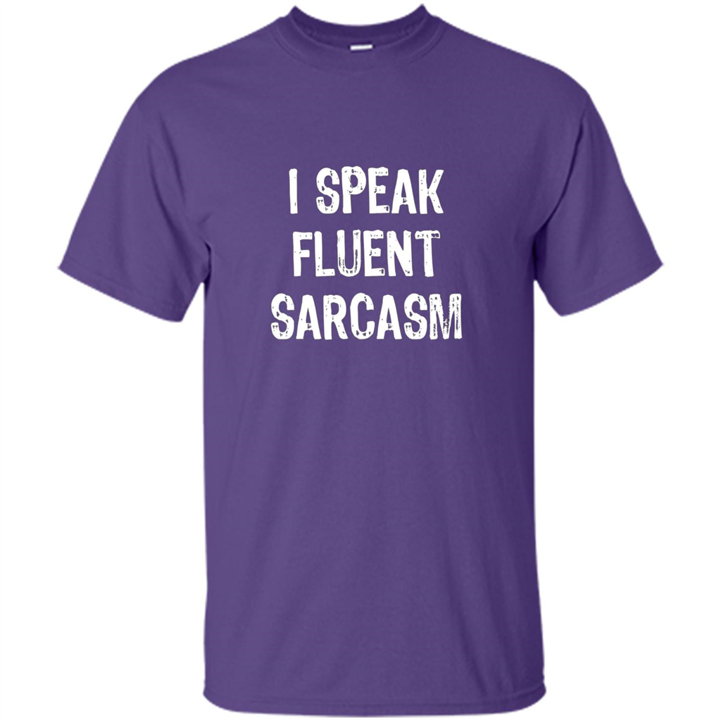 I Speak Fluent Sarcasm - Sarcastic Funny T-shirt Purple
