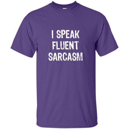 I Speak Fluent Sarcasm - Sarcastic Funny T-shirt Purple