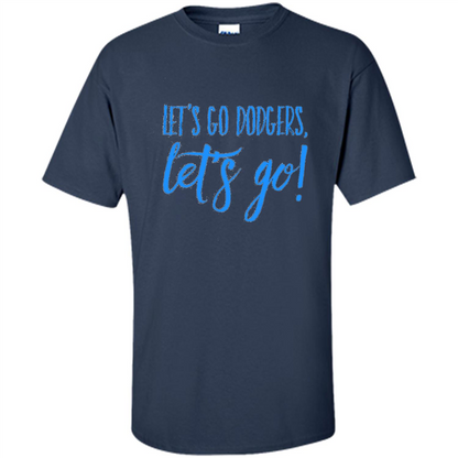 Baseball Lover Let's Go Dodgers Let's Go T-shirt Navy