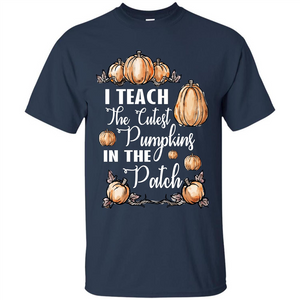 Halloween T-shirt I Teach The Cutest Pumpkins In The Patch