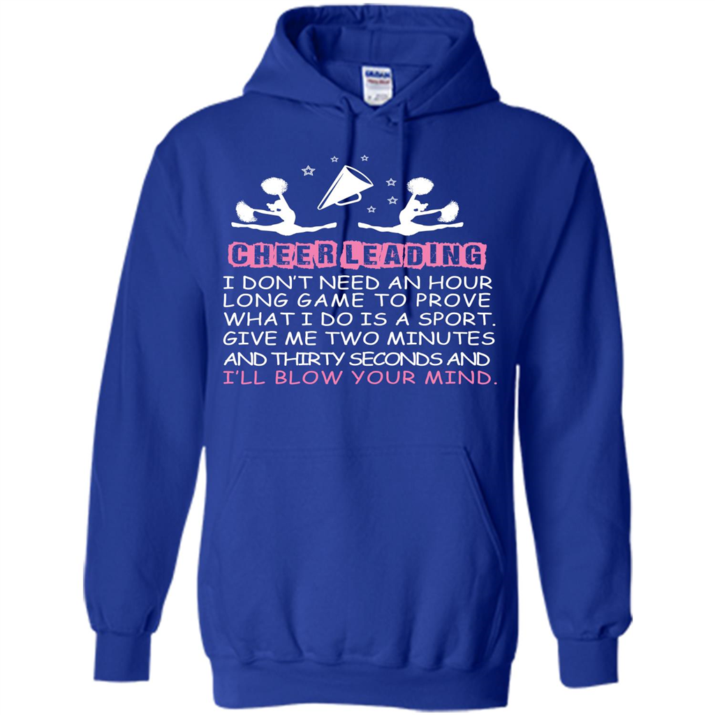 Cheerleading I Don’t Need An Hour Long Game To Prove T-shirt Royal