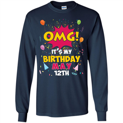 OMG! It's My Birthday May 12th Birthday T-shirt Navy