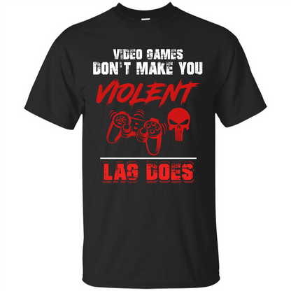 Gamer T-shirt Video Games Don't Make You Violent Lag Does T-shirt Royal