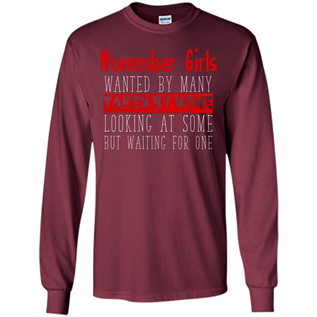 November Girls Wanted By Many Taken By None Looking At Some T-shirt