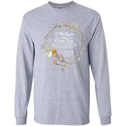 Daddy T-shirt To My Daughter Never Forget That I Love You Sport Grey