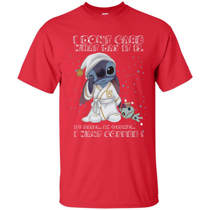 Coffee T-shirt I Don't Care What Day It Is It's Early I Want Coffee T-shirt
