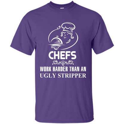 Chef T-shirt Chefs Work Harder Than An Ugly Stripper Purple