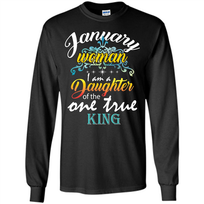 January Woman I Am A Daughter Of The One True King T-shirt Black