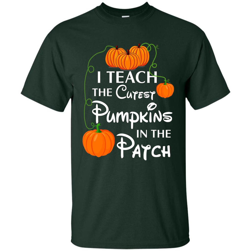 I Teach The Cutest Pumpkin In The Patch Funny T-Shirt Forest Green