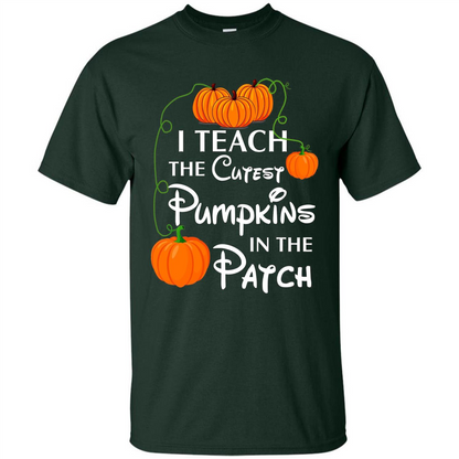I Teach The Cutest Pumpkin In The Patch Funny T-Shirt Forest Green