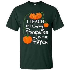 I Teach The Cutest Pumpkin In The Patch Funny T-Shirt