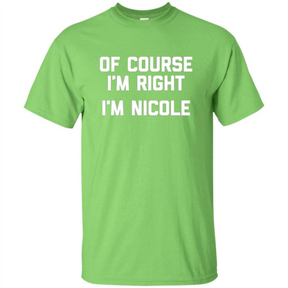 Of Course I'm Right I'm Nicole T-shirt Lime