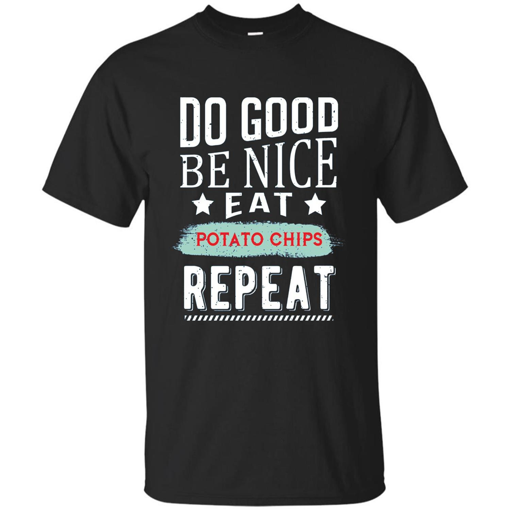 Do Good Be Nice Potato Chips Repeat T-Shirt