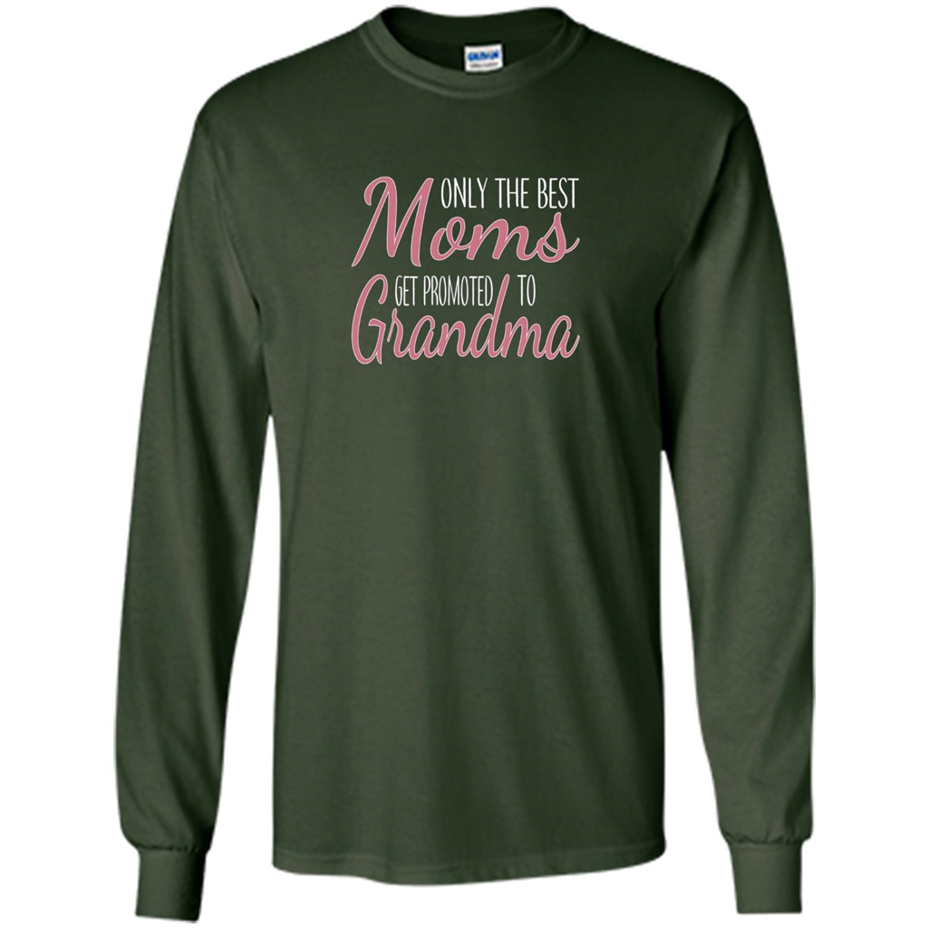 Only The Best Moms Get Promoted To Grandma T-shirt