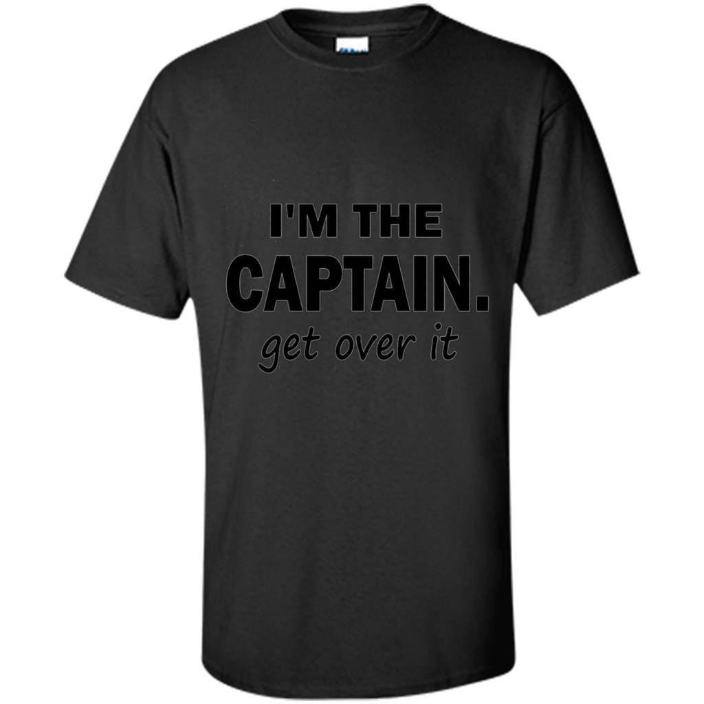 I'm The Captain caGet Over It T-Shirt Black