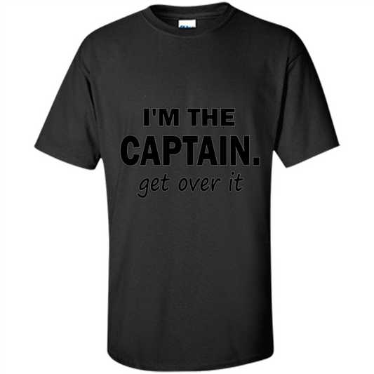 I'm The Captain caGet Over It T-Shirt Black