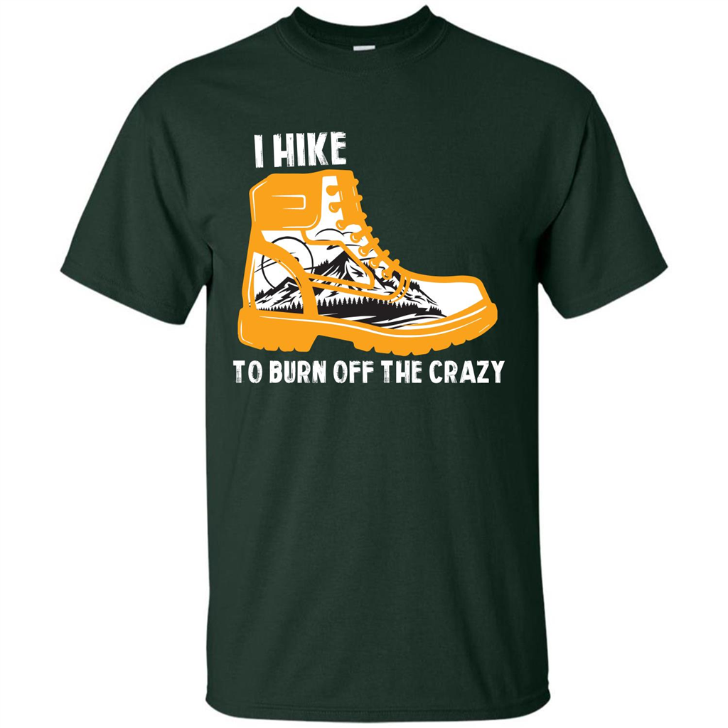 Hiker T-shirt I Hike To Burn Off The Crazy T-shirt Forest Green