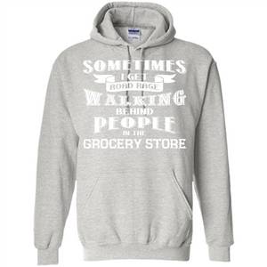 Get Road Rage Walking Behind People In The Grocery Store T-shirt