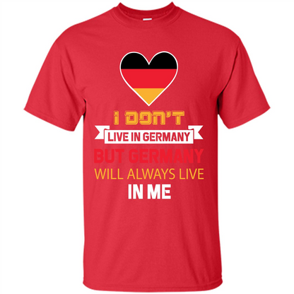 Germany. Germany Will Always Live In Me T-shirt Red