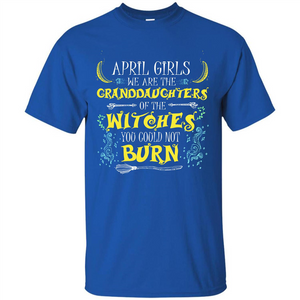 Halloween T-shirt April Girls We Are The Granddaughters Of The Witches You Could Not Burn