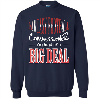 Fantasy Football Commissioner I'm Kind Of A Big Deal T-shirt Navy