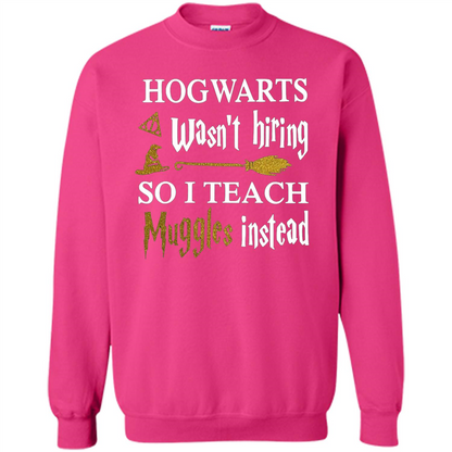 I Teach Muggles Instead T-shirt Heliconia