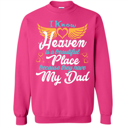 Dad Angel T-shirt I Know Heaven Is A Beautiful Place Because They Have My Dad Heliconia