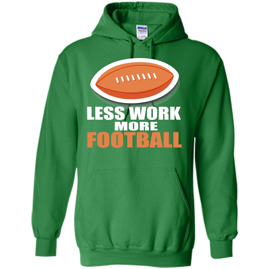 Football T-shirt Less Work More Football Irish Green