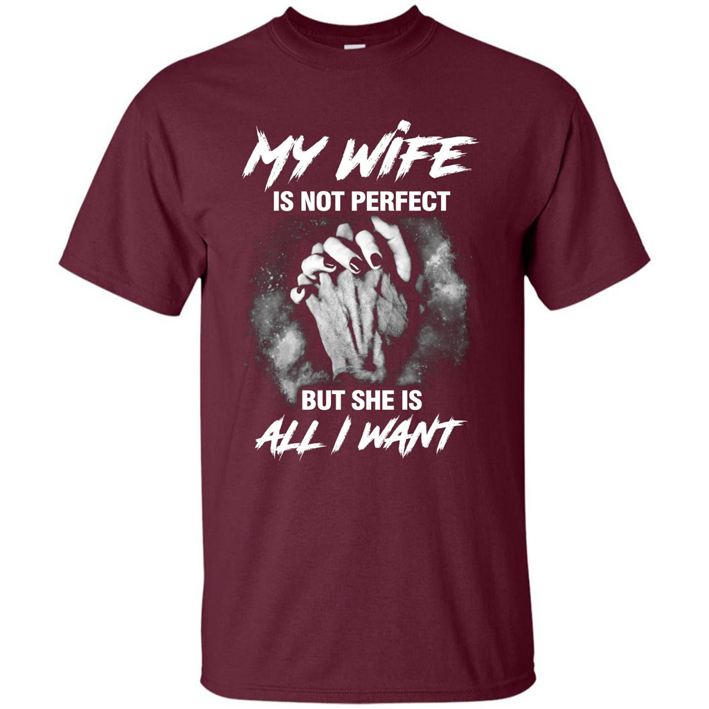 Husband T-shirt My Wife Is Not Perfect But She Is All I Need Maroon