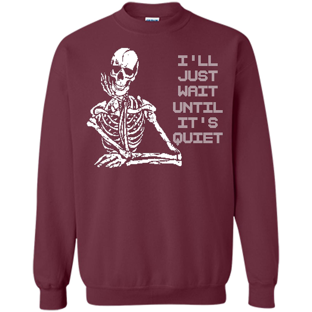 Teacher T-shirt I'll Just Wait Until It's Quiet T-shirt Maroon