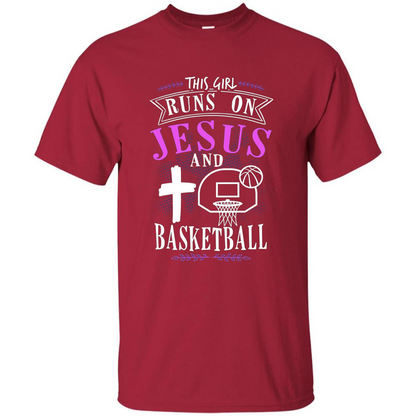 Basketball T-shirt This Girl Runs On Jesus And Basketball T-shirt Cardinal