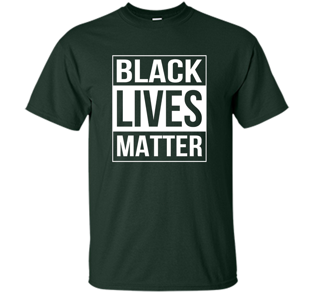 Black Lives Matter Political Protest T-Shirt shirt Forest Green