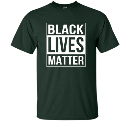 Black Lives Matter Political Protest T-Shirt shirt Forest Green