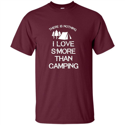 There is Nothing I Love S'more Than Camping T-shirt Maroon