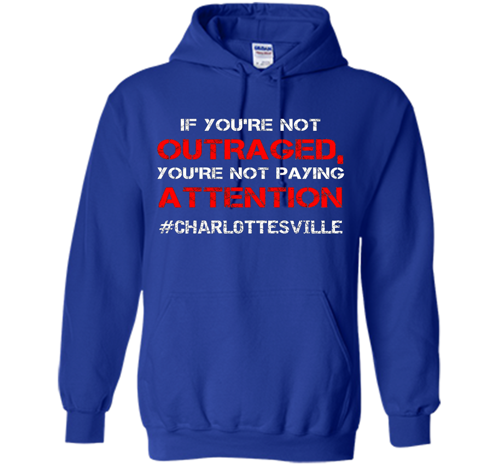 If You're Not Outraged You're Not Paying Attention T-shirt Royal