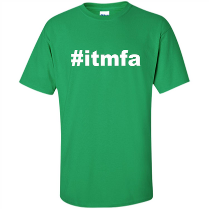 Hashtag ITMFA T-shirt Irish Green
