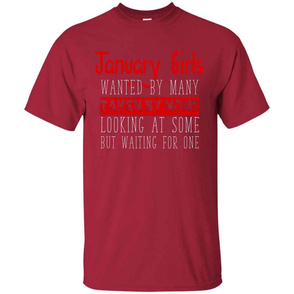 January Girls Wanted By Many Taken By None Looking At Some T-shirt