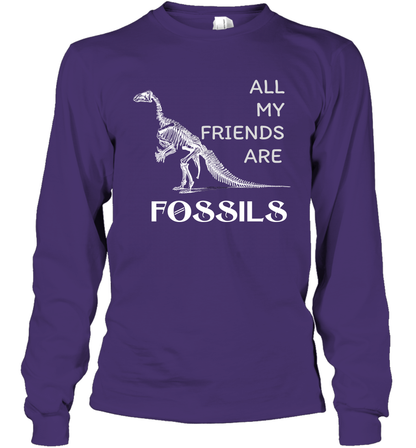 All My Friends Are Fossils Shirt Long Sleeve T-Shirt Purple