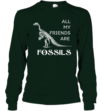 All My Friends Are Fossils Shirt Long Sleeve T-Shirt Forest Green